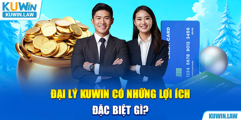 Đại lý Kuwin có những lợi ích đặc biệt gì?