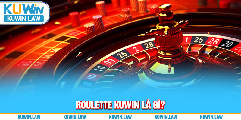 Vài nét cơ bản về game Roulette Kuwin