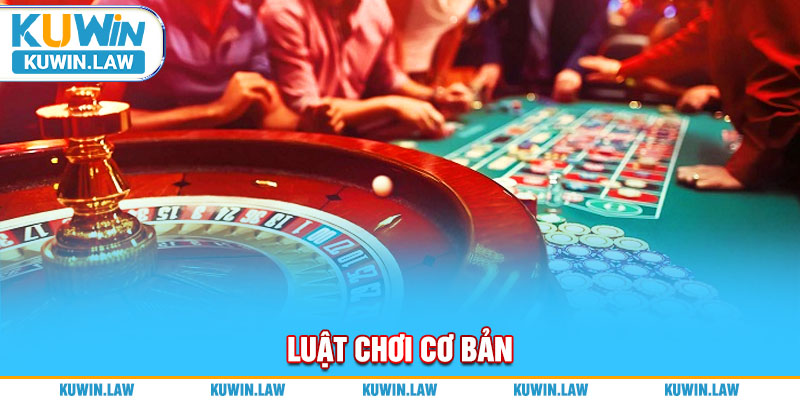 Luật chơi game Roulette cơ bản dành cho khách hàng mới