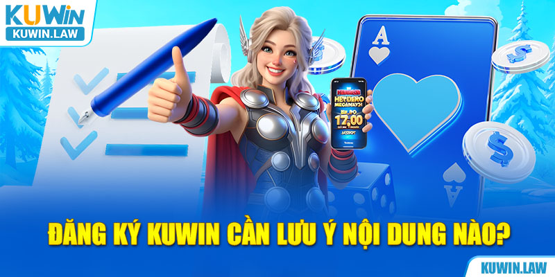 Đăng ký Kuwin cần lưu ý nội dung nào?