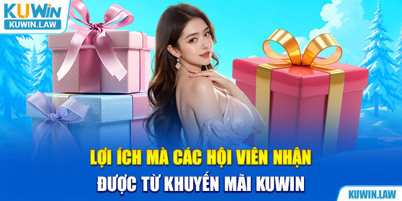 Lợi ích mà các hội viên nhận được từ khuyến mãi Kuwin