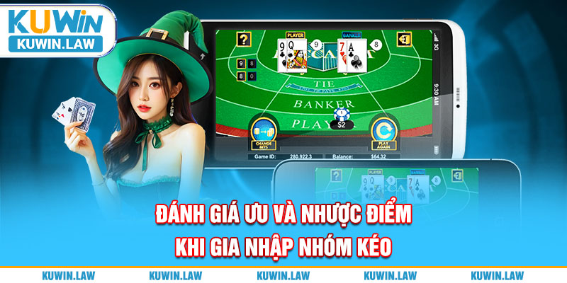 Đánh giá ưu và nhược điểm khi gia nhập nhóm kéo