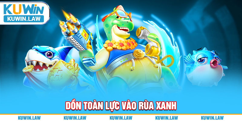 Dồn toàn lực vào rùa xanh